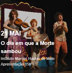 Espetáculo O Dia Em Que a Morte Sambou (PE)